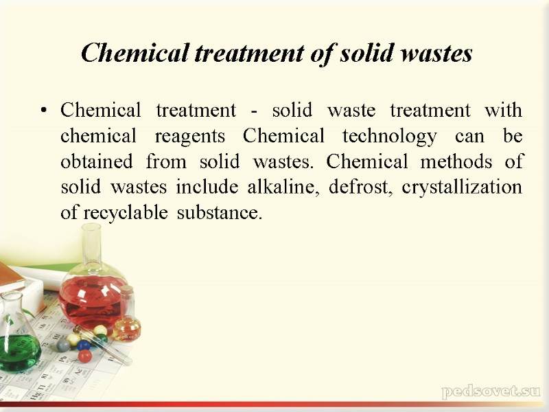 Chemical treatment of solid wastes Chemical treatment - solid waste treatment with chemical reagents